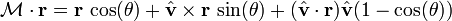 \mathcal{M} \cdot \mathbf{r} = \mathbf{r} \,\cos(\theta)+\hat{\mathbf{v}}\times \mathbf{r}\, \sin(\theta)+(\hat{\mathbf{v}}\cdot\mathbf{r})\hat{\mathbf{v}}(1-\cos(\theta))