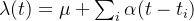 \lambda(t) = \mu + \sum_i \alpha(t - t_i)