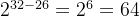 2^{32-26}=2^{6}=64