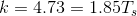 k=4.73=1.85T_s