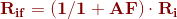 {\color{DarkRed} \mathbf{R_{if}=\left ( 1/1+AF \right )\cdot R_{i}}}