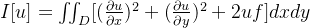 I[u]=\iint_{D}[(\frac{\partial u}{\partial x})^2+(\frac{\partial u}{\partial y})^2+2uf]dxdy