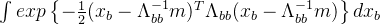 \int exp\left \{ -\frac{1}{2}(x_b-\Lambda^{-1}_{bb}m)^T\Lambda_{bb}(x_b-\Lambda^{-1}_{bb}m) \right \}dx_b