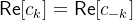 \mathsf{Re}[c_k] = \mathsf{Re}[c_{-k}]