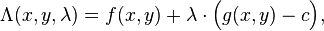 \Lambda(x,y,\lambda) = f(x,y) + \lambda \cdot \Big(g(x,y)-c\Big),