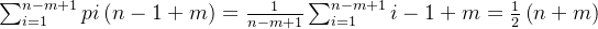 \sum_{i=1}^{n-m+1} pi\left ( n-1+m \right )=\frac{1}{n-m+1}\sum_{i=1}^{n-m+1}i-1+m=\frac{1}{2}\left ( n+m \right )