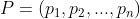 P=(p_1,p_2,...,p_n)