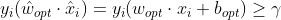 y_{i}(\hat{w}_{opt}\cdot \hat{x}_{i})=y_{i}(w_{opt}\cdot x_{i}+b_{opt})\geq \gamma