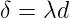 \large \delta = \lambda d