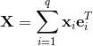 \mathbf{X} = \sum_{i=1}^{q}\mathbf{x}_{i}\mathbf{e}_{i}^T