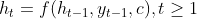 h_{t}=f(h_{t-1},y_{t-1},c),t\geq 1