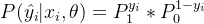 P(\hat{y_{i}}|x_{i},\theta) = P_{1}^{y_{i}} * P_{0}^{1-y_{i}}