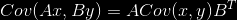 Cov(Ax,By) = ACov(x, y)B^T