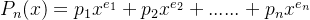 P_n(x) = p_1x^{e_1}+p_2x^{e_2}+......+p_nx^{e_n}