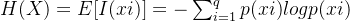 H(X)=E[I(xi)]=-\sum_{i=1}^{q}p(xi)logp(xi)