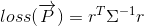 loss(\overrightarrow{P}) =r^{T}\Sigma ^{-1}r