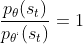 \frac {p_\theta(s_t)} {p_{\theta^`} (s_t)}=1 