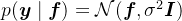 \left.p(\boldsymbol{y} \mid \boldsymbol{f})=\mathcal{N} (\boldsymbol{f}, \sigma^{2} \boldsymbol{I}\right)