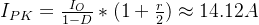 I_{PK} =\frac{I_{O}}{1-D} * (1+\frac{r}{2})\approx 14.12A