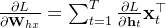 \frac{\partial L}{\partial \mathbf{W}_{hx}}=\sum_{t=1}^{T}\frac{\partial L}{\partial \textbf{h}_{t}}\textbf{x}_{t}^{\top }