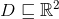 D\sqsubseteq \mathbb{R}^2