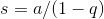 s=a/(1-q)