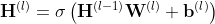 \mathbf{H}^{(l)}=\sigma\left(\mathbf{H}^{(l-1)} \mathbf{W}^{(l)}+\mathbf{b}^{(l)}\right)