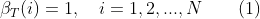 \beta_{T}(i)=1, \quad i=1,2,...,N \qquad (1)