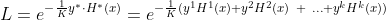 L =e^{ -\frac{1}{K}y^{*}\cdot H^{*}(x)} = e^{ -\frac{1}{K}(y^1H^1(x)+y^2H^2(x) \ + \ ... + y^kH^k(x))}