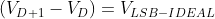 (V_{D+1}- V_{D}) = V_{LSB-IDEAL}