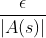 \frac{\epsilon}{|A(s)|}