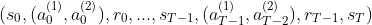 (s_0,(a_0^{(1)},a_0^{(2)}),r_0,...,s_{T-1},(a_{T-1}^{(1)},a_{T-2}^{(2)}),r_{T-1},s_T)