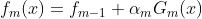 f_m(x) = f_{m-1} + \alpha _m G_m(x)