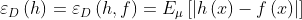 \varepsilon _{D}\left ( h \right )=\varepsilon _{D}\left ( h,f \right )=E_{\mu }\left [ \left | h\left ( x \right ) -f\left ( x \right )\right | \right ]