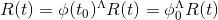 R(t)=\phi (t_0)^{\Lambda }R(t)=\phi _0^{\Lambda }R(t)