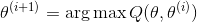 \theta^{(i+1)}=\arg \max Q(\theta, \theta^{(i)})