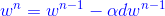 {\color{Blue} w^{n}=w^{n-1}-\alpha dw^{n-1}}