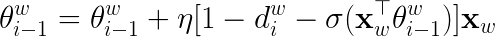 \LARGE \theta_{i-1}^w=\theta_{i-1}^w+\eta [1-d_i^w-\sigma(\mathbf{x}_w^{\top}\theta_{i-1}^w)]\mathbf{x}_w