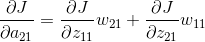 \frac{\partial J }{\partial a_{21}}=\frac{\partial J }{\partial z_{11}}w_{21}+\frac{\partial J }{\partial z_{21}}w_{11}