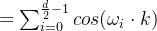 =\sum_{i=0}^{\frac{d}{2}-1}cos(\omega _i\cdot k)