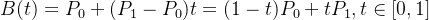 B(t)=P_0+(P_1-P_0)t=(1-t)P_0+tP_1,t\in [0,1]