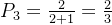 P_{3} = \frac{2}{2+1} = \frac{2}{3}