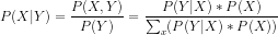 P(X|Y) = \frac{P(X,Y)}{P(Y)}=\frac{P(Y|X)*P(X)}{\sum_{x}(P(Y|X)*P(X))}