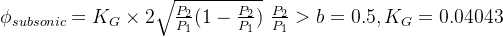 \phi_{subsonic}=K_{G}\times 2\sqrt{\frac{P_2}{P_1}(1-\frac{P_2}{P_1}) }\, \, \frac{P_2}{P_1}>b=0.5, K_G=0.04043