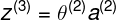 \large z^{(3)}=\theta^{(2)}a^{(2)}