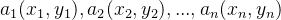 a_{1}(x_{1},y_{1}),a_{2}(x_{2},y_{2}),...,a_{n}(x_{n},y_{n})