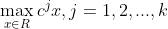 \max_{x\in R}c^{j}x,j=1,2,...,k