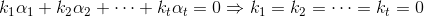 k_{1}\alpha _{1}+k_{2}\alpha _{2}+\cdots+k_{t}\alpha _{t}=0\Rightarrow k_{1}=k_{2}=\cdots=k_{t}=0