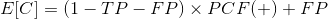 E[C]=(1-TP-FP)\times PCF(+)+FP