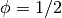 \phi = 1/2